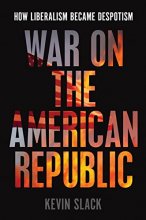 Cover art for War on the American Republic: How Liberalism Became Despotism