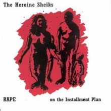 Cover art for The Heroine Sheiks | RAPE on the Installment Plan | CD by The Heroine Sheiks