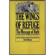 Cover art for The wings of refuge: The message of Ruth (The Bible speaks today)