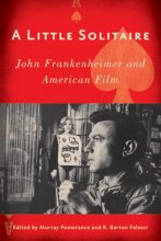 Cover art for A Little Solitaire: John Frankenheimer and American Film