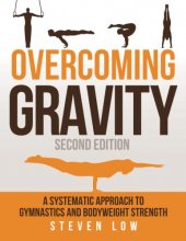 Cover art for Overcoming Gravity: A Systematic Approach to Gymnastics and Bodyweight Strength (Second Edition)