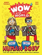 Cover art for Wow in the World: The How and Wow of the Human Body: From Your Tongue to Your Toes and All the Guts in Between