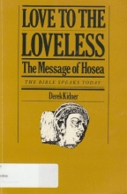 Cover art for Love to the loveless: The message of Hosea (The Bible speaks today)