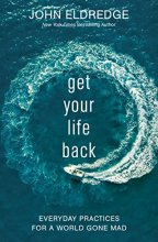 Cover art for Get Your Life Back: Everyday Practices for a World Gone Mad