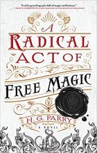 Cover art for A Radical Act of Free Magic: A Novel