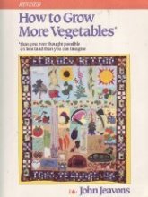Cover art for How to Grow More Vegetables: Than You Ever Thought Possible on Less Land Than You Can Imagine