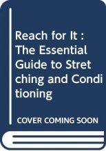 Cover art for Reach for It!: The Essential Guide to Stretching and Conditioning
