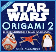 Cover art for Star Wars Origami 2: 34 More Projects from a Galaxy Far, Far Away. . . .
