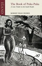 Cover art for The Book of Puka-Puka: A Lone Trader in the South Pacific (Eland Classics)