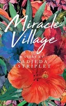 Cover art for Miracle Village: A Story by Nadjeda Estriplet