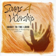 Cover art for Songs 4 Worship: Shout To The Lord: The Greatest Praise & Worship Songs of All Time