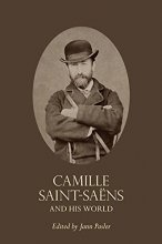 Cover art for Camille Saint-Saëns and His World (The Bard Music Festival) (The Bard Music Festival, 32)