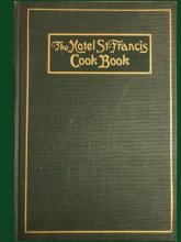 Cover art for The Hotel St. Francis Cook Book - The Authentic Edition - Illustrated Facsimile of the Original, Complete and Unabridged