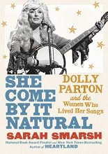 Cover art for She Come By It Natural: Dolly Parton and the Women Who Lived Her Songs