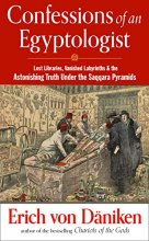 Cover art for Confessions of an Egyptologist: Lost Libraries, Vanished Labyrinths & the Astonishing Truth Under the Saqqara Pyramids (Erich von Daniken Library)