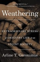 Cover art for Weathering: The Extraordinary Stress of Ordinary Life in an Unjust Society