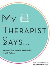 Cover art for My Therapist Says: Advice You Should Probably (Not) Follow