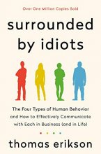Cover art for Surrounded by Idiots: The Four Types of Human Behavior and How to Effectively Communicate with Each in Business (and in Life) (The Surrounded by Idiots Series)