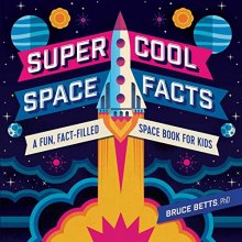 Cover art for Super Cool Space Facts: A Fun, Fact-filled Space Book for Kids