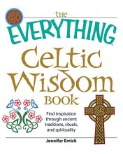 Cover art for The Everything Celtic Wisdom Book: Find inspiration through ancient traditions, rituals, and spirituality