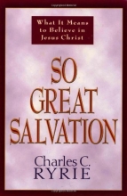 Cover art for So Great Salvation: What It Means to Believe in Jesus Christ