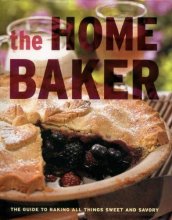 Cover art for The Home Baker: The Guide to All Things Sweet and Savory