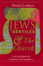 Cover art for Jews, Gentiles, and the Church: A New Perspective on History and Prophecy