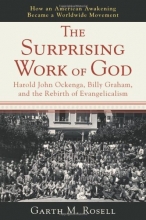 Cover art for Surprising Work of God, The: Harold John Ockenga, Billy Graham, and the Rebirth of Evangelicalism