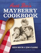 Cover art for Aunt Bee's Mayberry Cookbook: Recipes and Memories from America’s Friendliest Town (60th Anniversary edition)