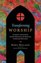 Cover art for Transforming Worship: Planning and Leading Sunday Services as If Spiritual Formation Mattered (Transforming Resources)