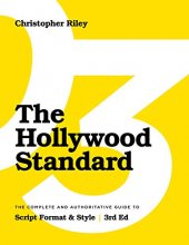 Cover art for The Hollywood Standard - Third Edition: The Complete and Authoritative Guide to Script Format and Style