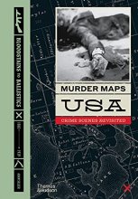 Cover art for Murder Maps USA: Crime Scenes Revisited; Bloodstains to Ballistics, 1865 -1939