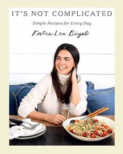 Cover art for It's Not Complicated: Simple Recipes for Every Day