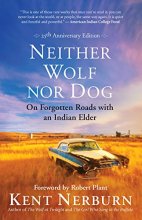 Cover art for Neither Wolf nor Dog 25th Anniversary Edition: On Forgotten Roads with an Indian Elder