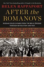 Cover art for After the Romanovs: Russian Exiles in Paris from the Belle Époque Through Revolution and War