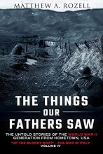 Cover art for The Things Our Fathers Saw-The Untold Stories of the World War II Generation-Volume IV: Up the Bloody Boot-The War in Italy