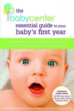 Cover art for The BabyCenter Essential Guide to Your Baby's First Year: Expert Advice and Mom-to-Mom Wisdom from the World's Most Popular Parenting Website