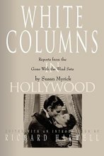 Cover art for White Columns in Hollywood: Reports from the Gone with the Wind Sets
