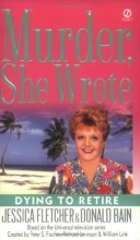 Cover art for Murder, She Wrote: Dying to Retire (Murder She Wrote)