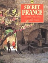 Cover art for Secret France: Charming Villages & Country Tours (AA Guides)