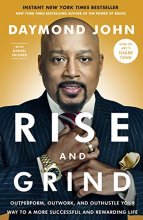 Cover art for Rise and Grind: Outperform, Outwork, and Outhustle Your Way to a More Successful and Rewarding Life