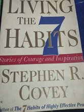 Cover art for Living the 7 Habits : Stories of Courage and Inspiration