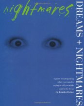 Cover art for Dreams and Nightmares: A Guide to Interpreting What Your Mind is Trying to Tell You While Your Body Sleeps