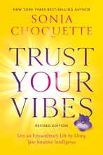 Cover art for Trust Your Vibes (Revised Edition): Live an Extraordinary Life by Using Your Intuitive Intelligence