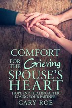 Cover art for Comfort for the Grieving Spouse's Heart: Hope and Healing After Losing Your Partner (Comfort for Grieving Hearts: The Series)