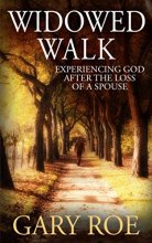 Cover art for Widowed Walk: Experiencing God After the Loss of a Spouse (God and Grief Series)