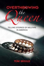 Cover art for Overthrowing the Queen: Telling Stories of Welfare in America