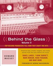 Cover art for Behind the Glass: Top Record Producers Tell How They Craft the Hits (Volume II)