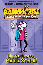 Cover art for Lights, Camera, Middle School! (Babymouse Tales from the Locker)