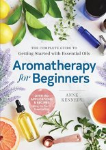 Cover art for Aromatherapy for Beginners: The Complete Guide to Getting Started with Essential Oils